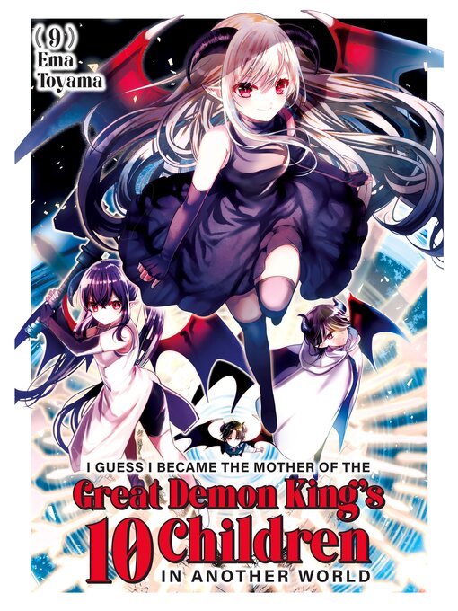 Title details for I Guess I Became the Mother of the Great Demon King's 10 Children in Another World, Volume 9 by Ema Toyama - Available